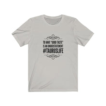 Load image into Gallery viewer, Taurus - Good Taste Tee